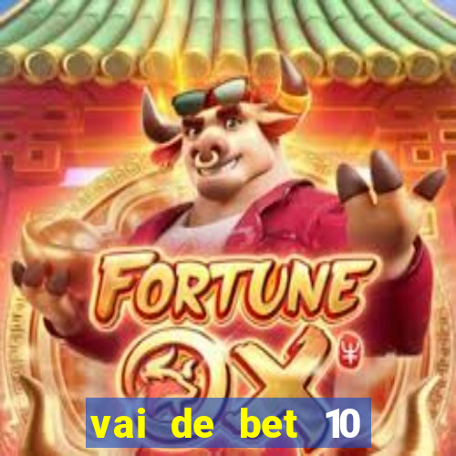 vai de bet 10 reais no cadastro